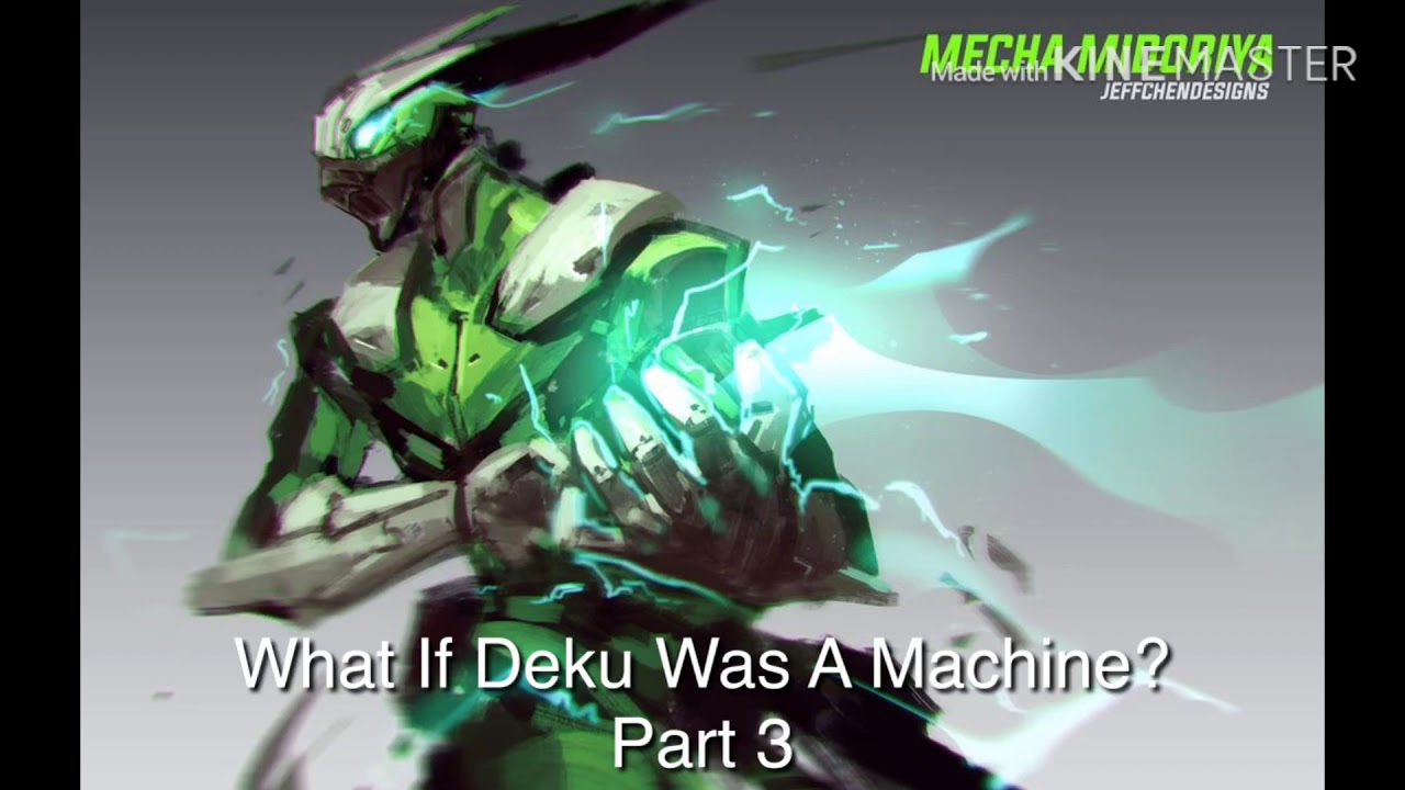 What If Deku Was A Machine? Part 3