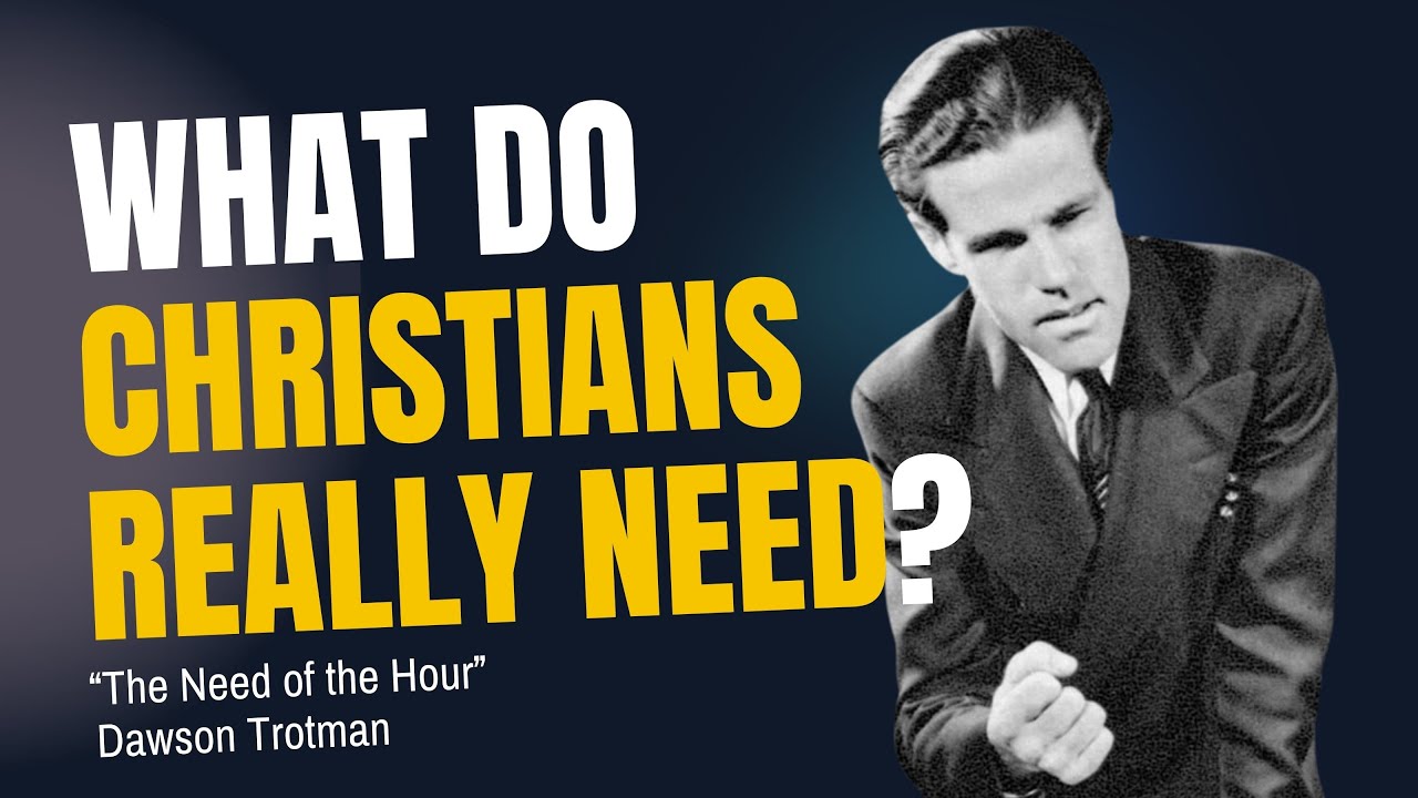 The Need of the Hour | Dawson Trotman Sermon