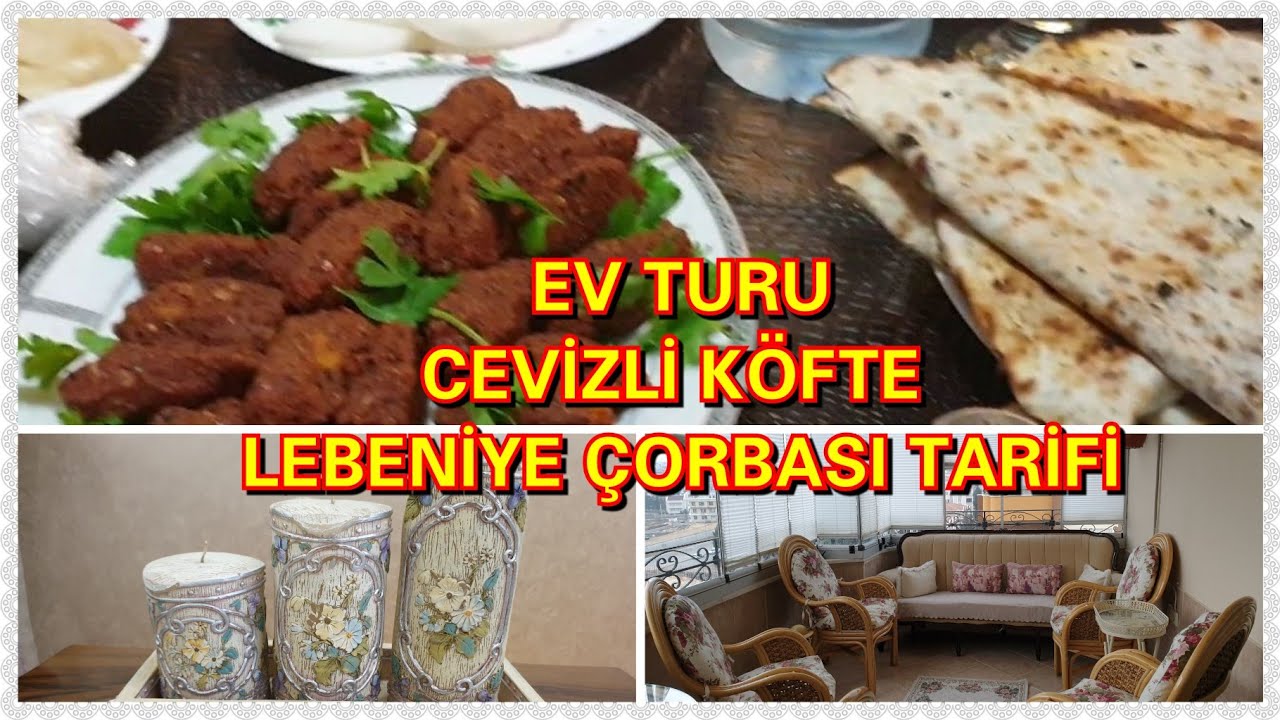 VLOG/Ev Turu - زيارة منزلية - Home Tour / Cevizli K&ouml;fte ve Lebeniye &Ccedil;orbası Tarifi
