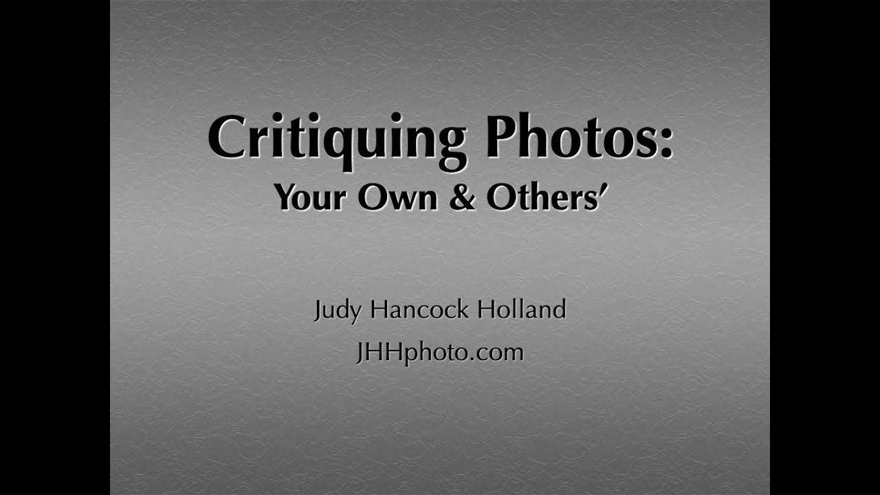 Critiquing Photos:   Yours and Others'