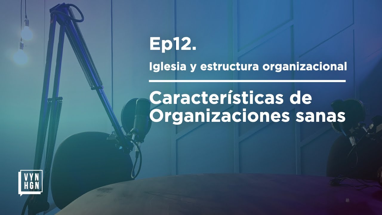 Vayan y Hagan - Ep12 :Características de organizaciones Sanas