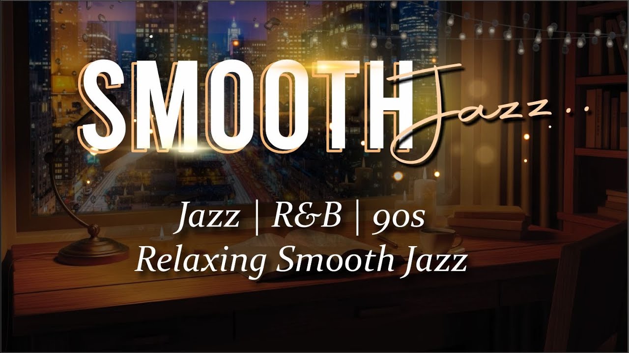 Smooth Jazz R&B &ndash; Warm Coffee Shop Ambience & 90s Vintage Lounge Vibes
