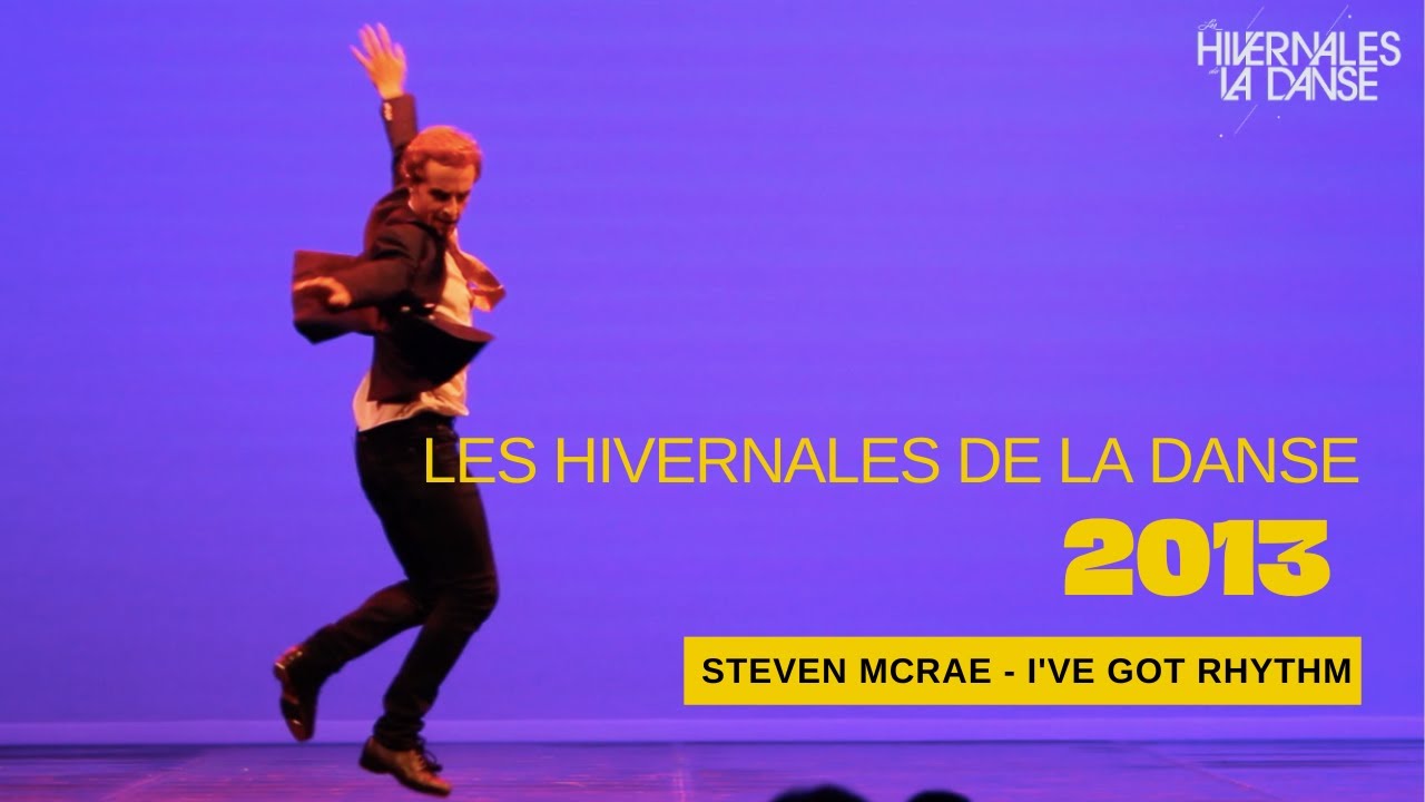 LES HIVERNALES DE LA DANSE 2013 : STEVEN MCRAE - I'VE GOT RHYTHM