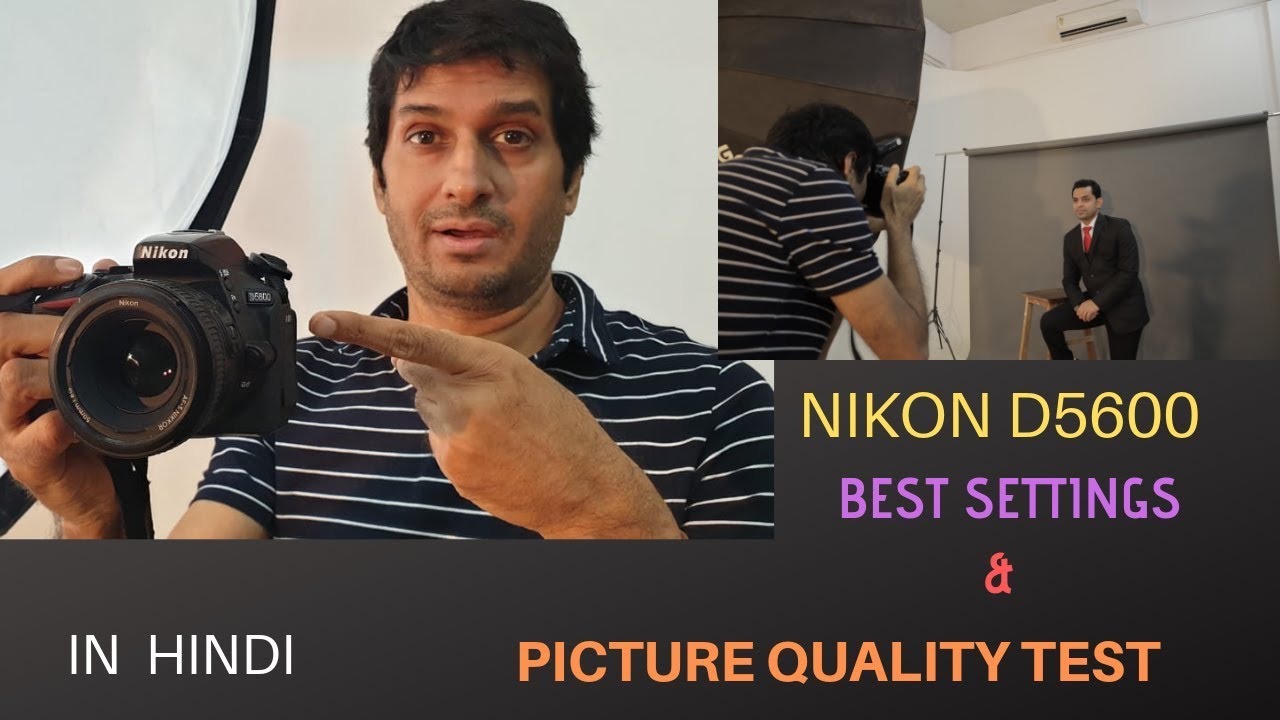 Best Nikon D5600 camera settings and Sample image quality test