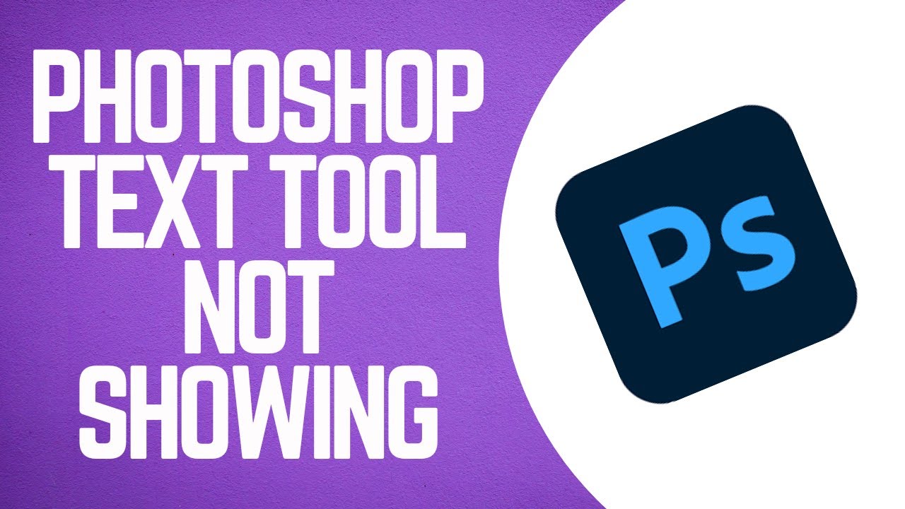 Photoshop Text Tool Not Showing