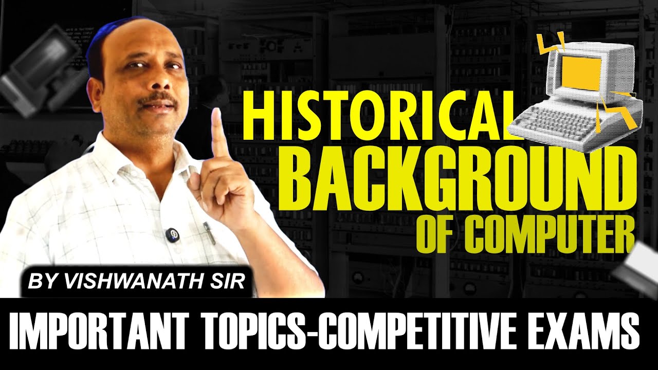 KEA - COMPUTER CLASS | HISTORICAL BACKGROUND OF COMPUTERS | VIDEO - 1 | BY VISHWANATH SIR