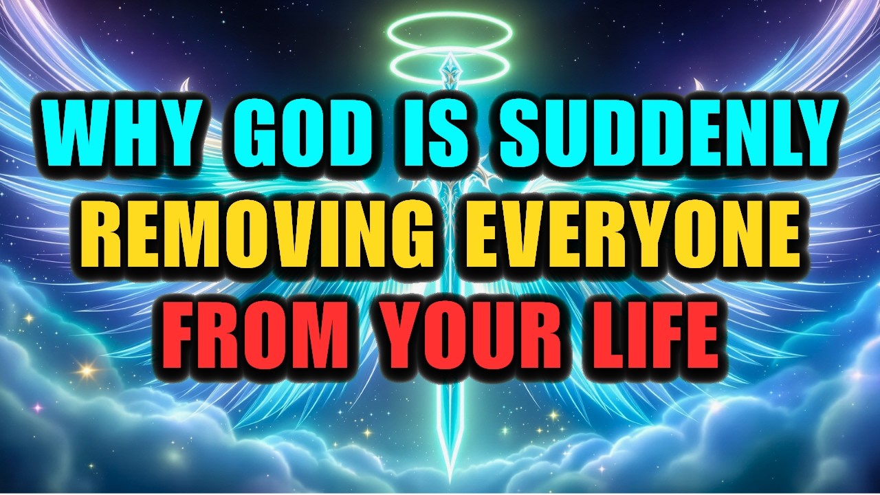 Why God Is Suddenly Removing Everyone From Your Life ✨