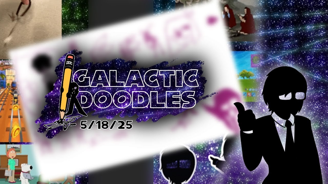 Galactic Dad - Galactic Doodles (5/18/25)