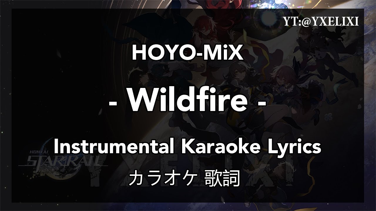 Wildfire Instrumental Lyrics - Karaoke Off Vocal HSR HOYO-MiX