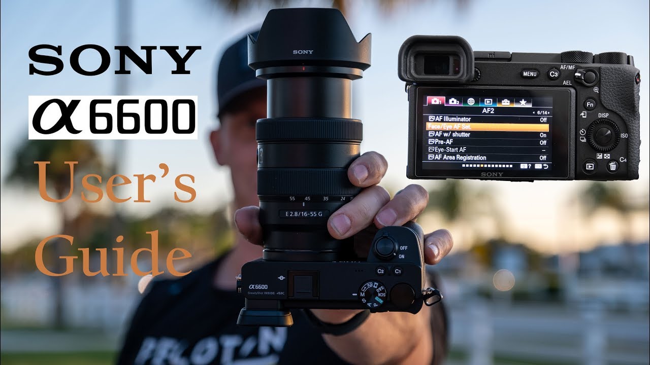 Руководство пользователя Sony A6600 | Как настроить новую камеру