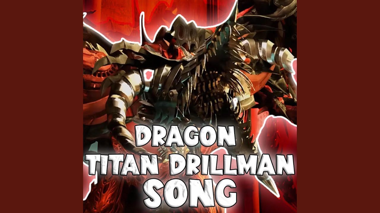 DRAGON TITAN DRILLMAN SONG