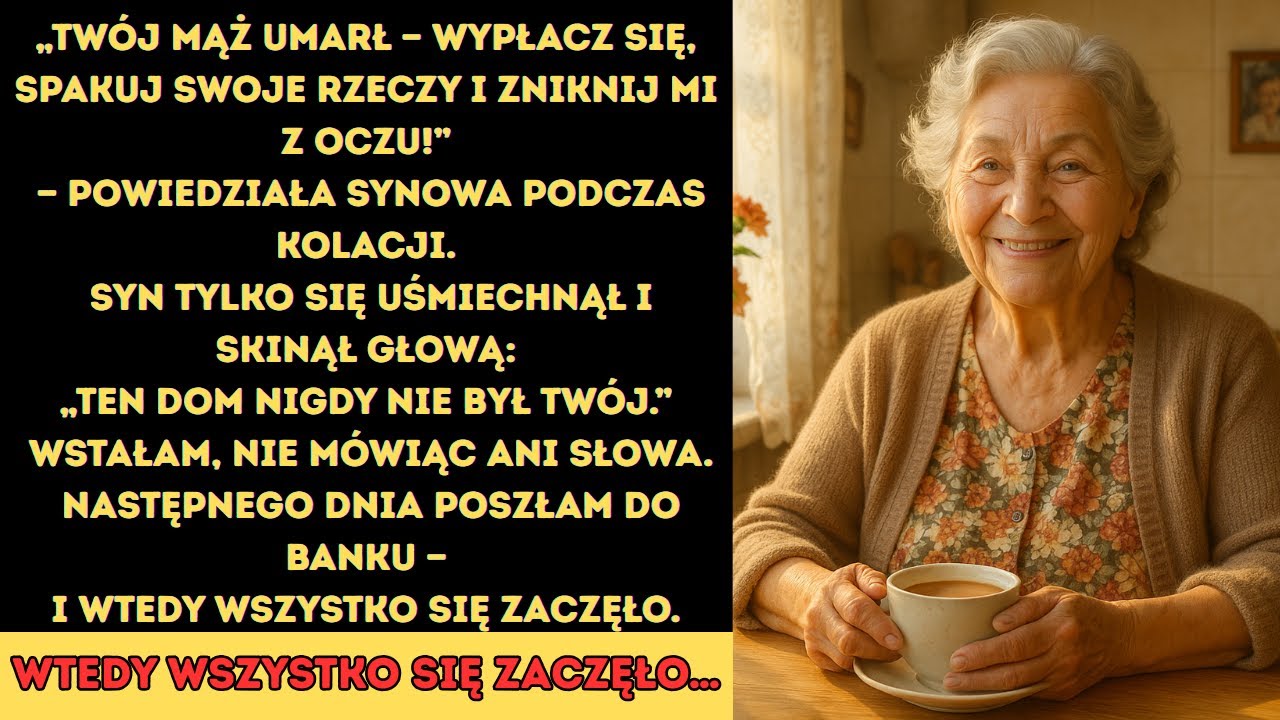 Teraz, gdy tw&oacute;j mąż zmarł, spakuj się i nigdy więcej nie wracaj! Moja synowa mi powiedziała...