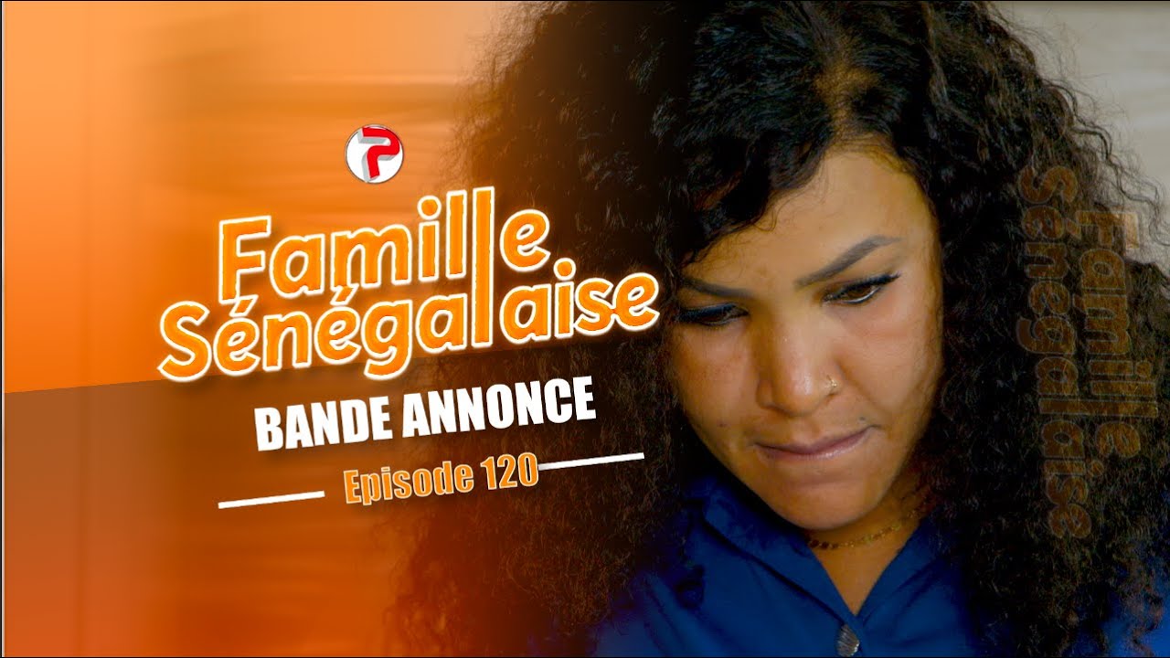 Famille S&eacute;n&eacute;galaise Saison 3 - BANDE ANNONCE &Eacute;pisodes 120