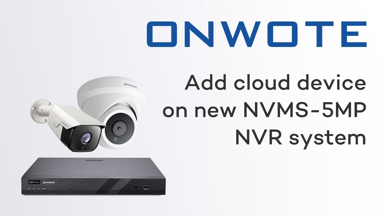 How to Add cloud device on new NVMS-5MP NVR system, #onwote #surveillance  #securitycamera