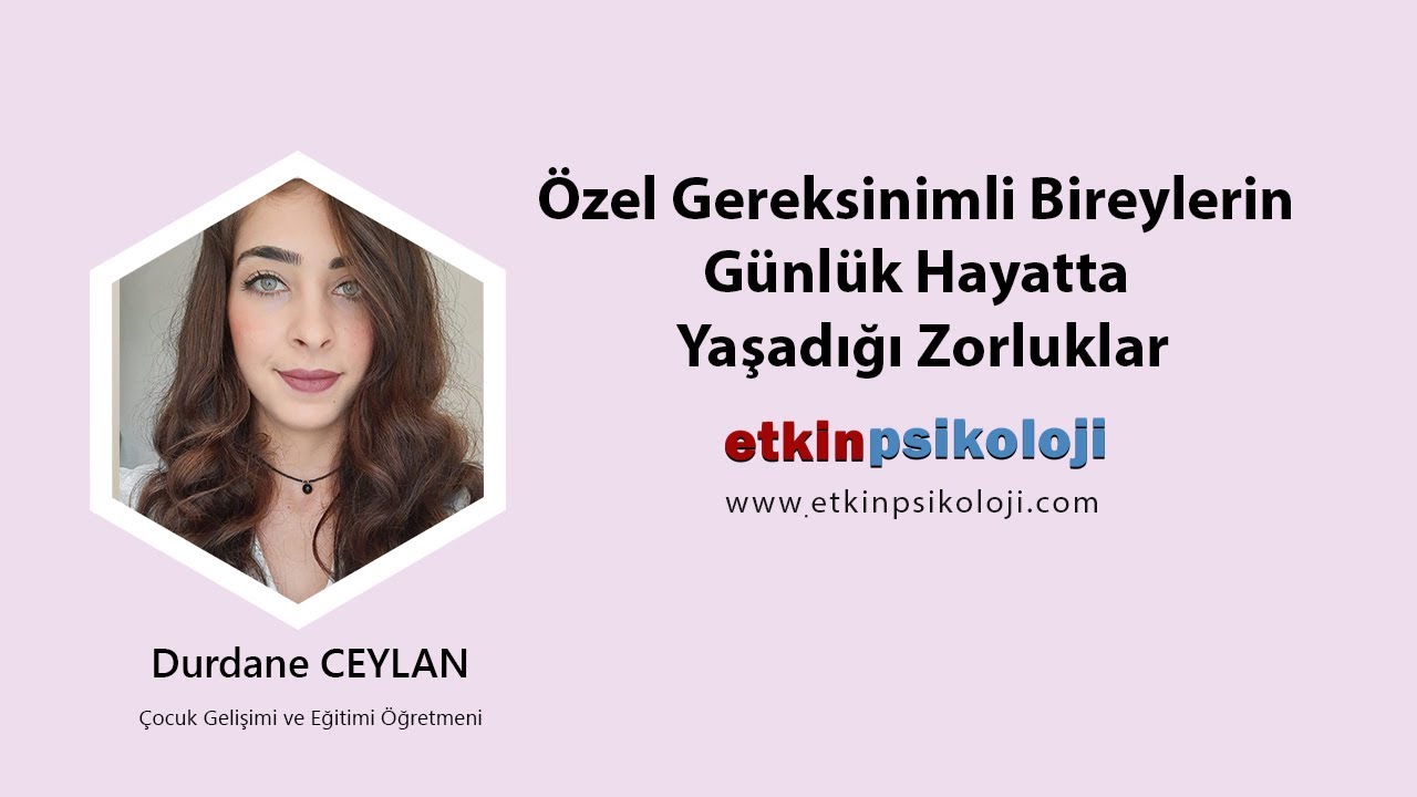 Özel Gereksinimli Bireylerin Günlük Hayatta Yaşadığı Zorluklar