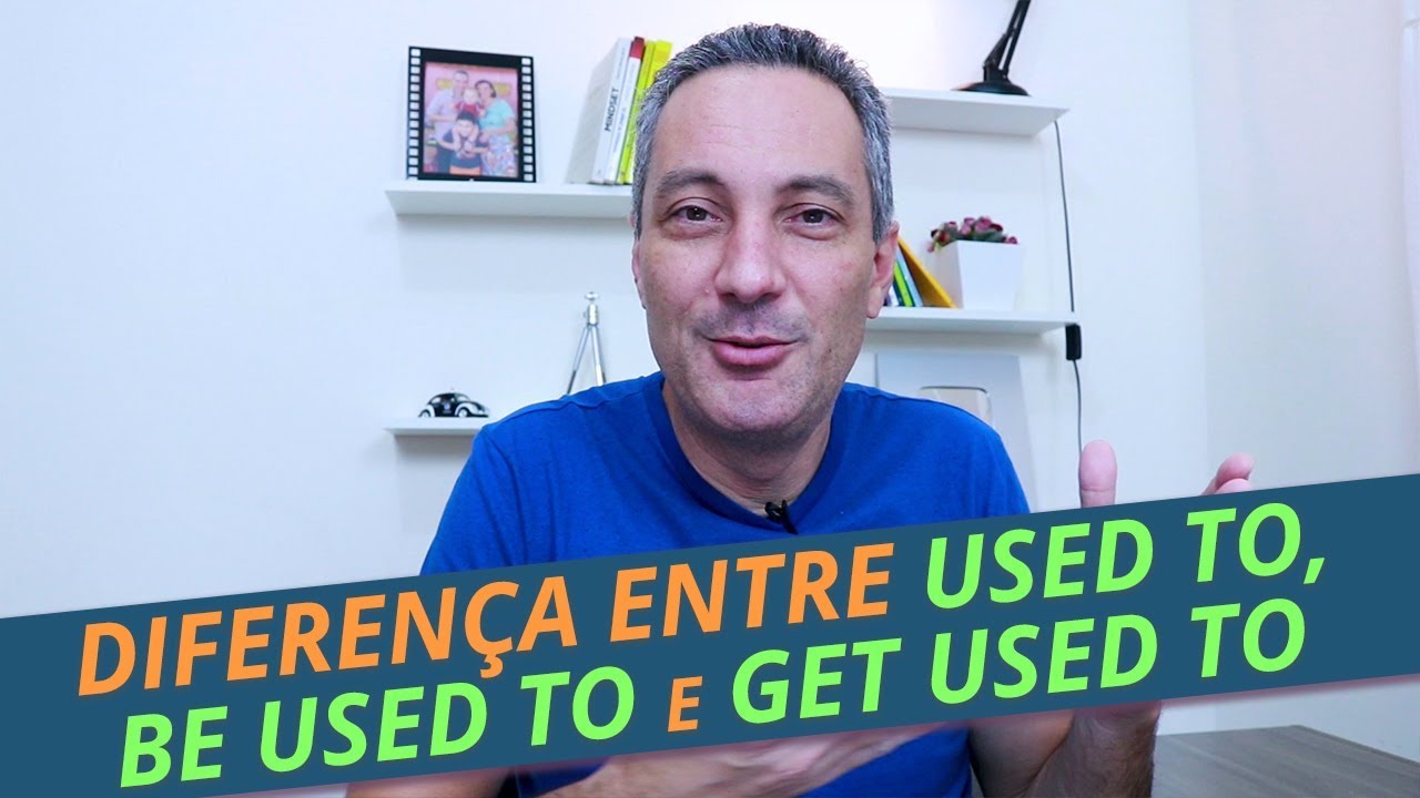 Diferença entre USED TO x BE USED TO x GET USED TO