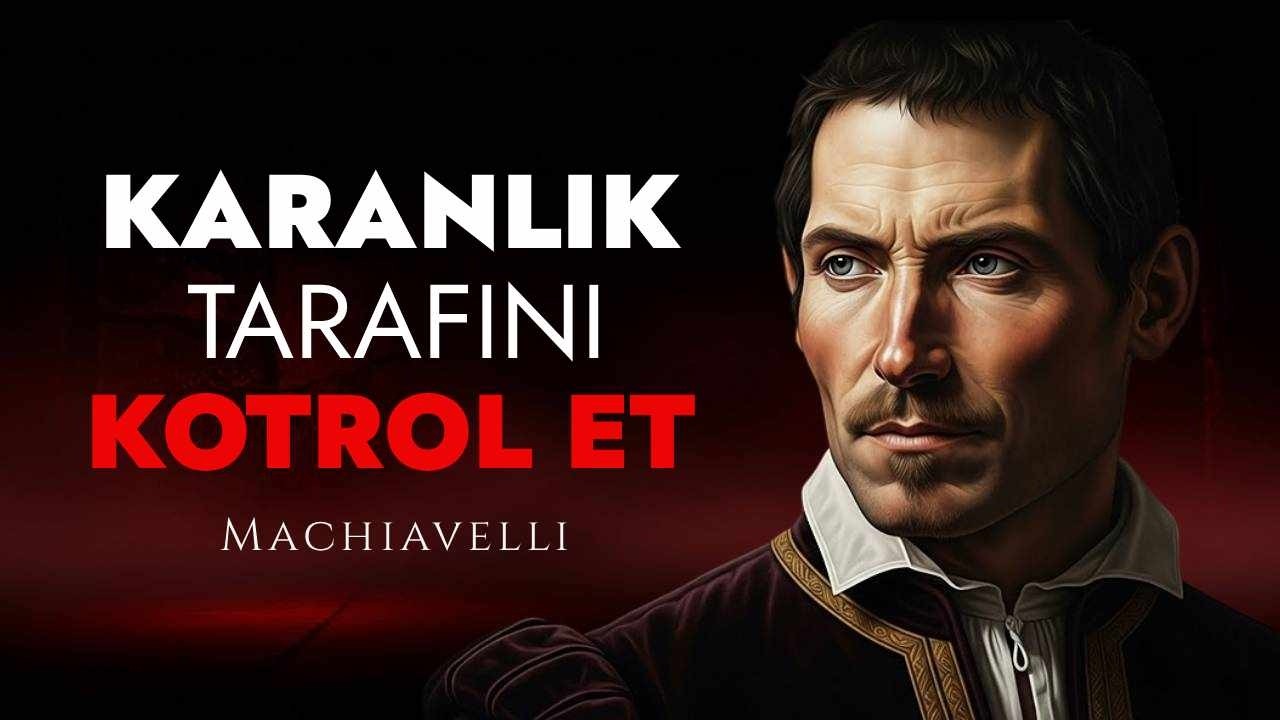 Başarı, Karanlık Yönünüzü Kontrol Altına Almaktan Gelir | Machiavelli