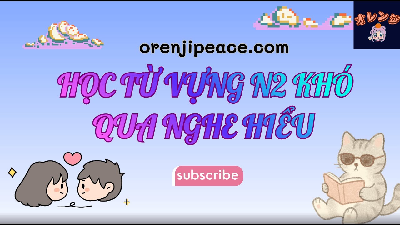 NHỚ TỪ VỰNG KHÓ JLPT N2 BẰNG CÁCH LUYỆN NGHE - P4