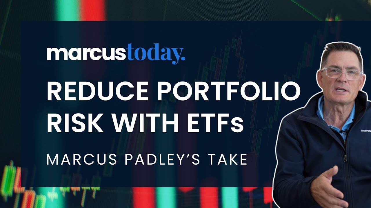 Reduce Portfolio Risk with ETFs | Marcus Padley&rsquo;s Take