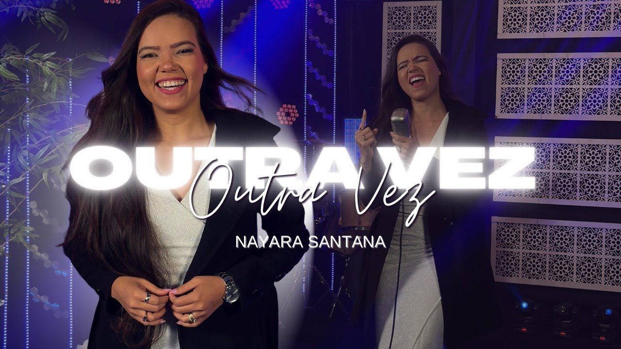 Nayara Santana - Outra Vez (Clipe Oficial)