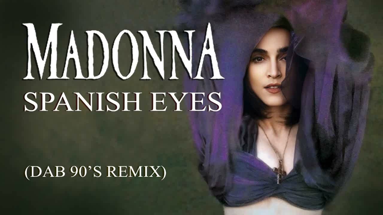 Madonna - Spanish Eyes (Dab 90'S Remix)