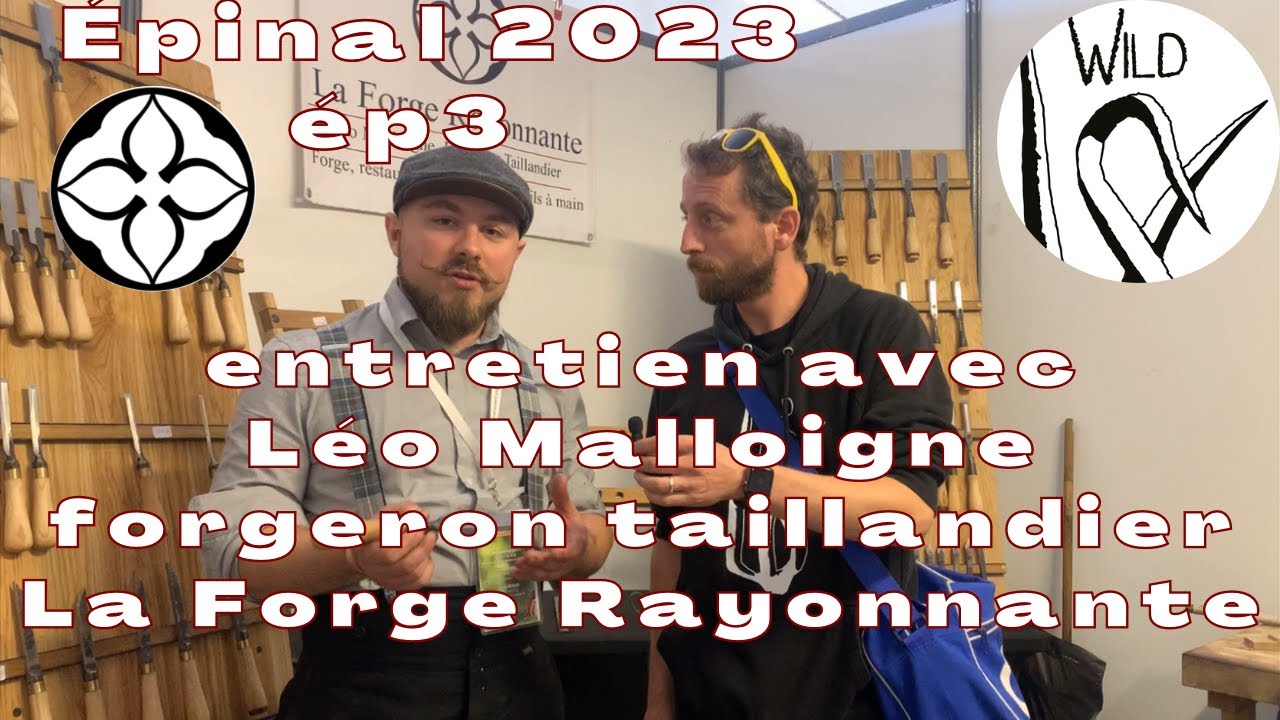Entretien avec La Forge Rayonnante, Léo Malloigne, artisan forgeron taillandier - Epinal 2023 ép.3