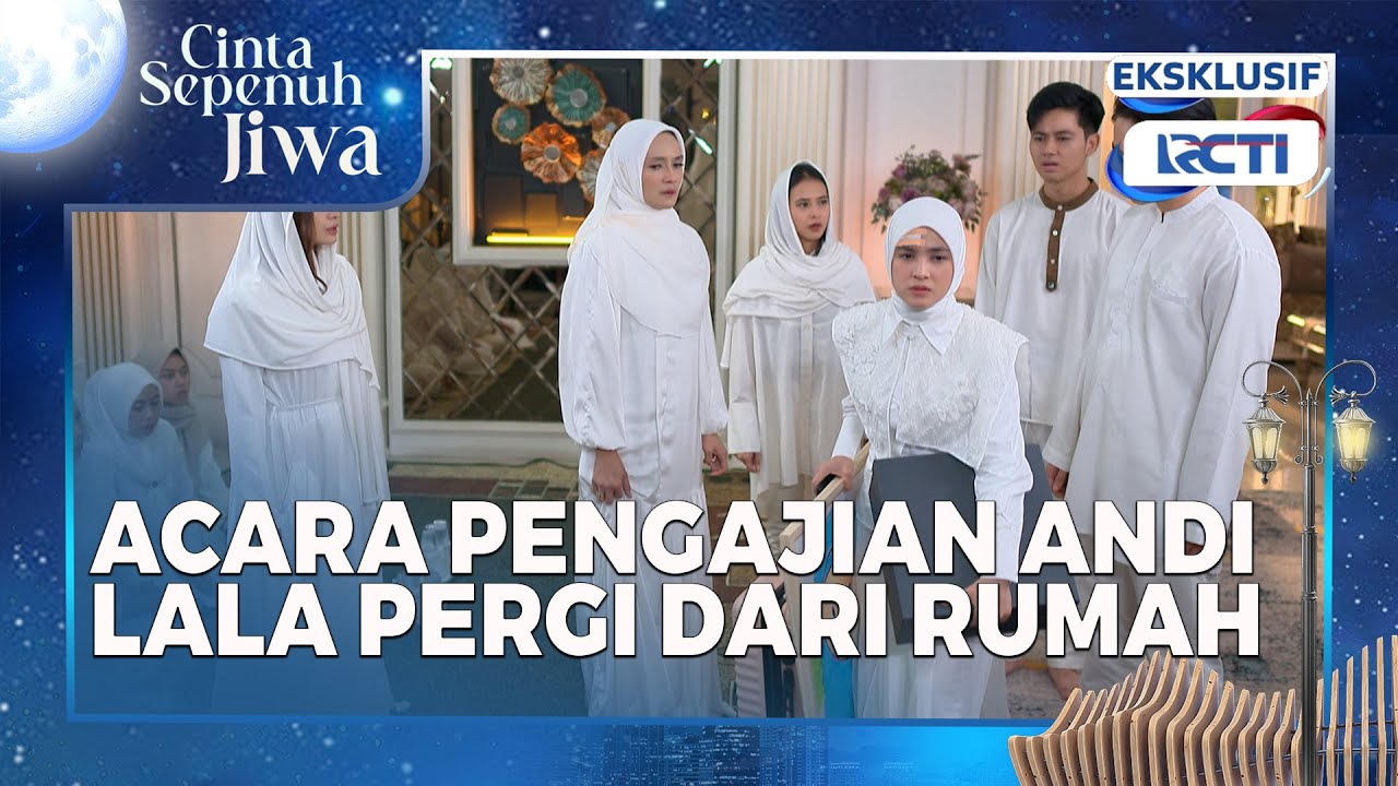 #eps39 Lala Tinggalkan Rumah Saat Pengajian! Cinta Sepenuh Jiwa setiap hari pukul 19.45 di RCTI