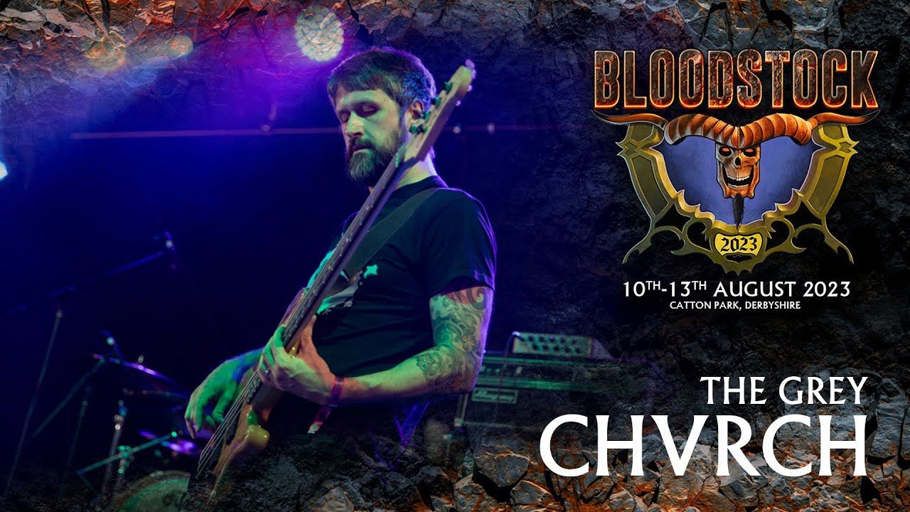 THE GREY - CHVRCH - Bloodstock 2023