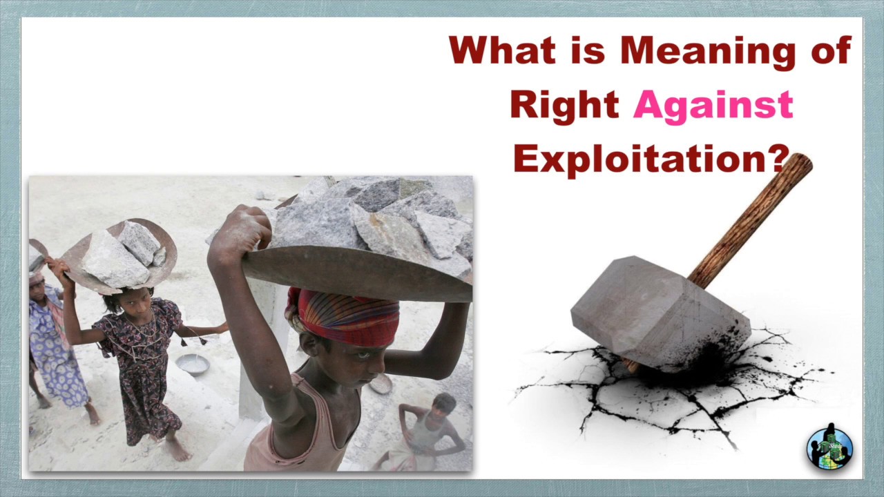 What is Meaning of Right Against Exploitation?