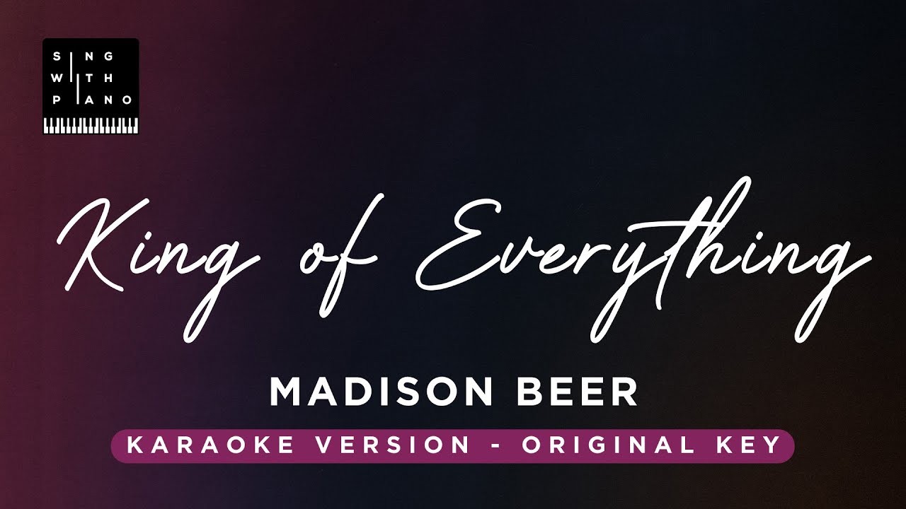 King of Everything - Madison Beer (Original Key Karaoke) - Piano Instrumental Cover with Lyrics