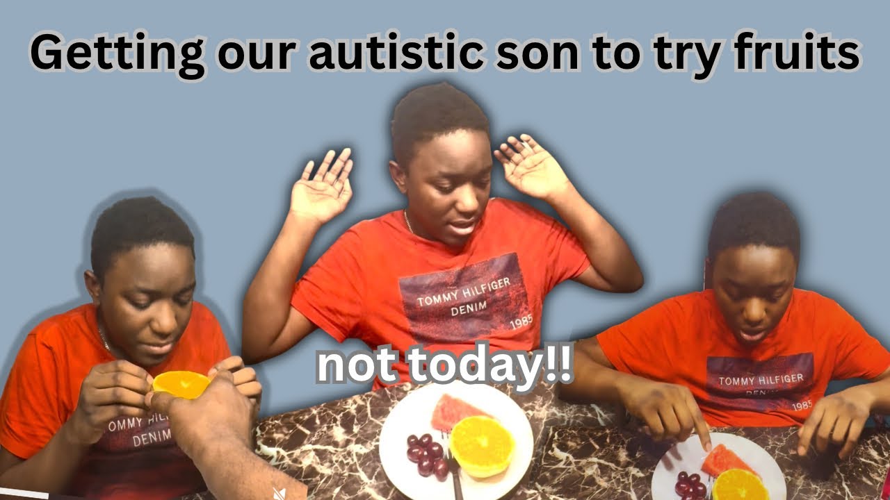 Trying to get our autistic son to start eating fruits 