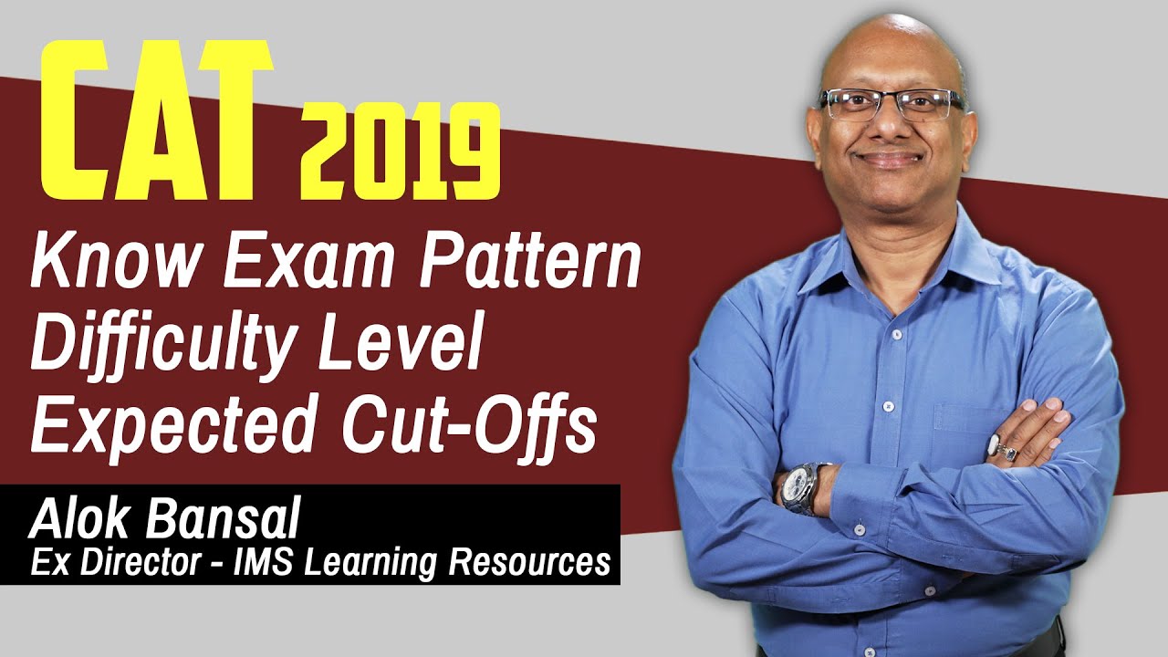 CAT 2019 &ndash; Know Exam Pattern | Difficulty Level | Expected Cut-Offs