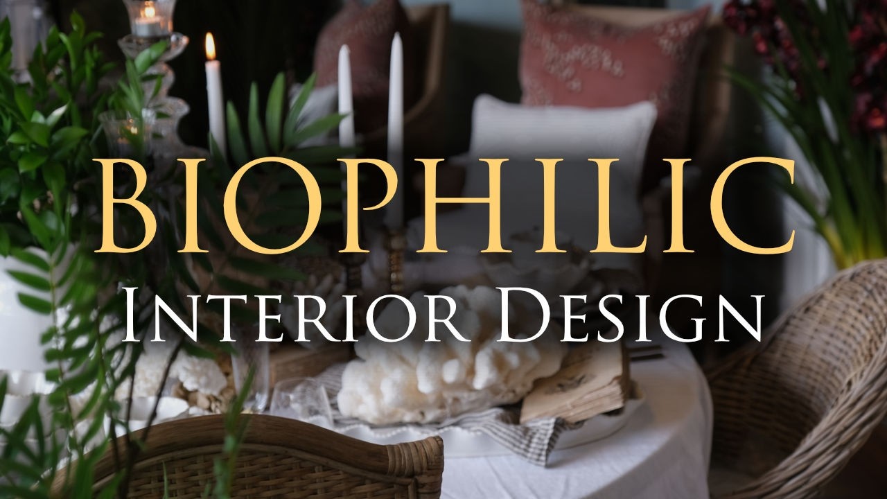 BIOPHILIC Interior Design | Our Top 8 Nature-Centric Decorating Tips