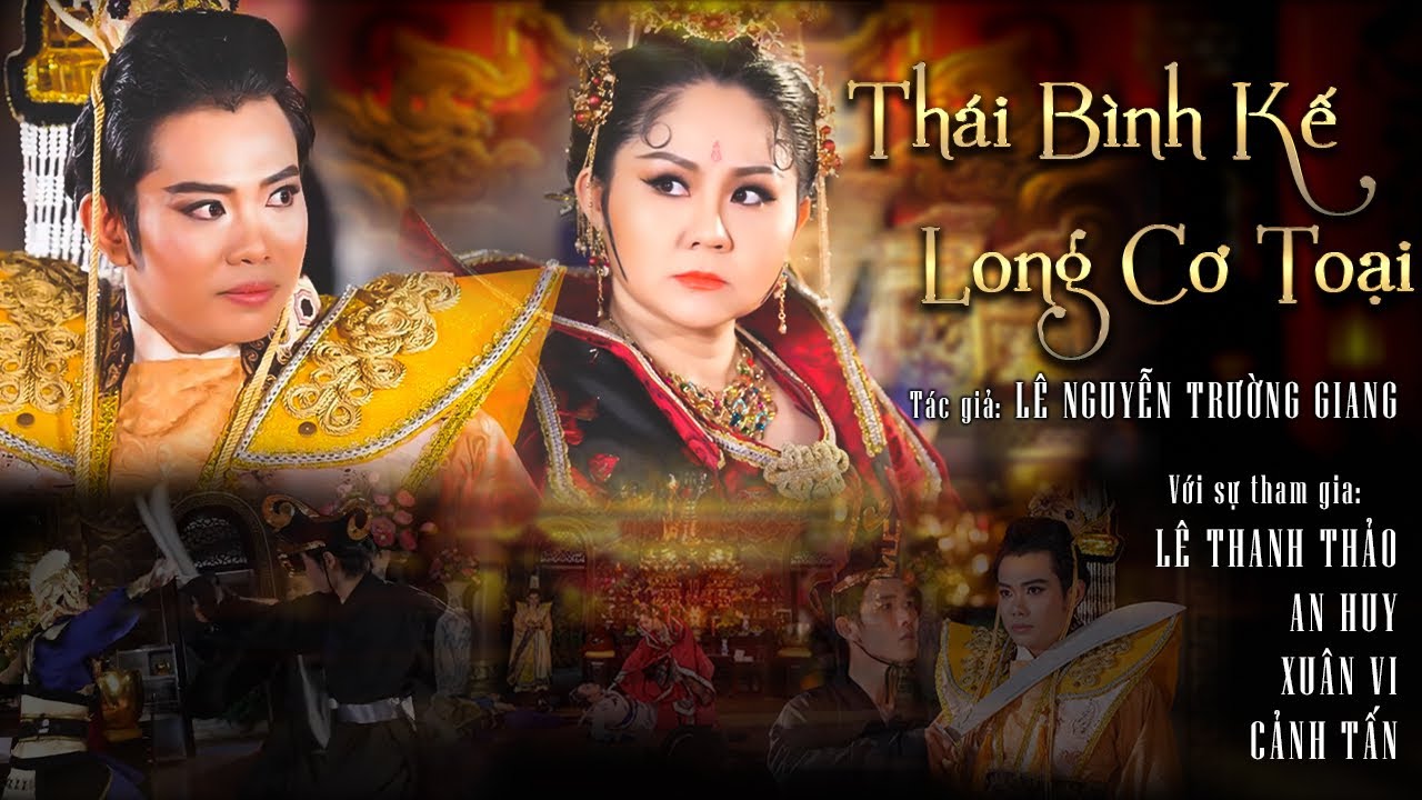 [ CẢI LƯƠNG 2023 ] THÁI BÌNH KẾ - LONG CƠ TOẠI | LÊ THANH THẢO, AN HUY, XUÂN VI, CẢNH TẤN