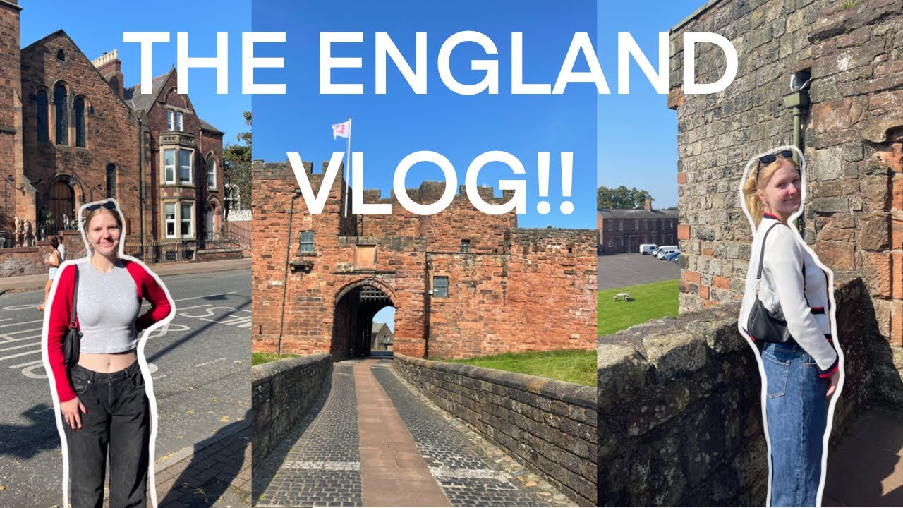 the england vlog!! (moving my sister to carlisle)