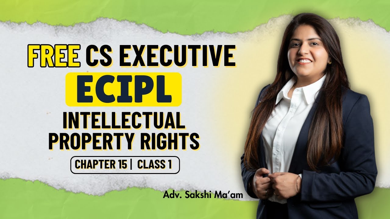 FREE CS Executive | ECIPL |Chapter 15| Intellectual Property Rights | Class 1 #freeclasses #csduniya