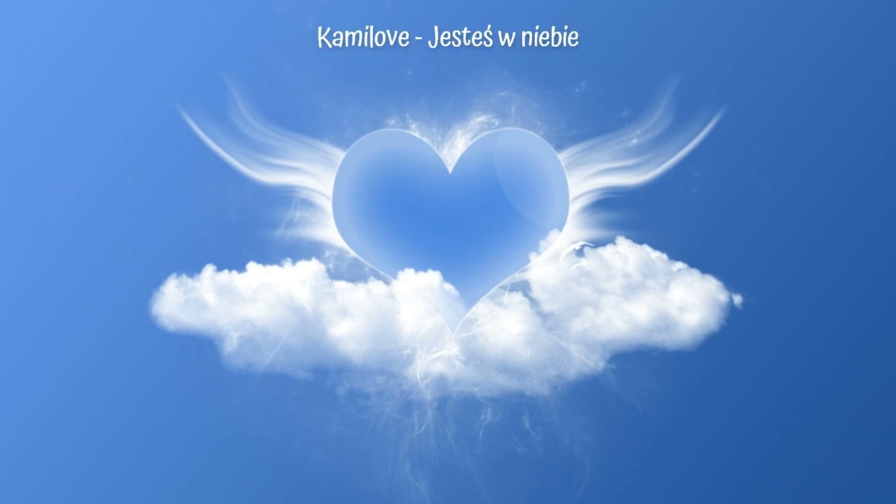 Kamilove - Jesteś w niebie 🤍🩵