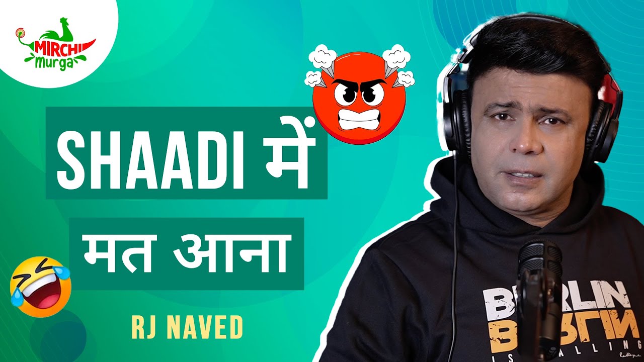 Shaadi Mein Mat Aana | Mirchi Murga | RJ Naved