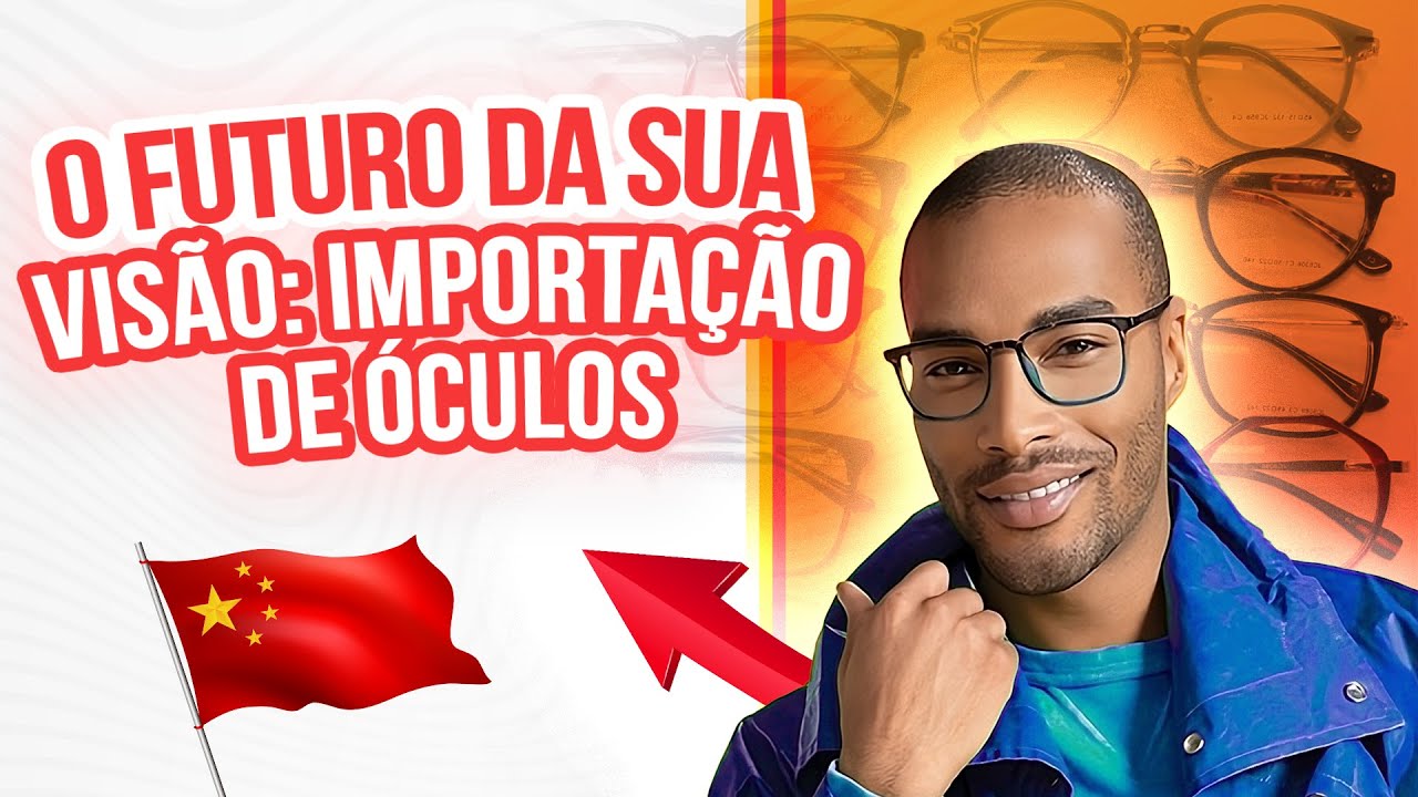 Importando Óculos da China: Estratégias para Importar Óculos com Sucesso - Guelcos International