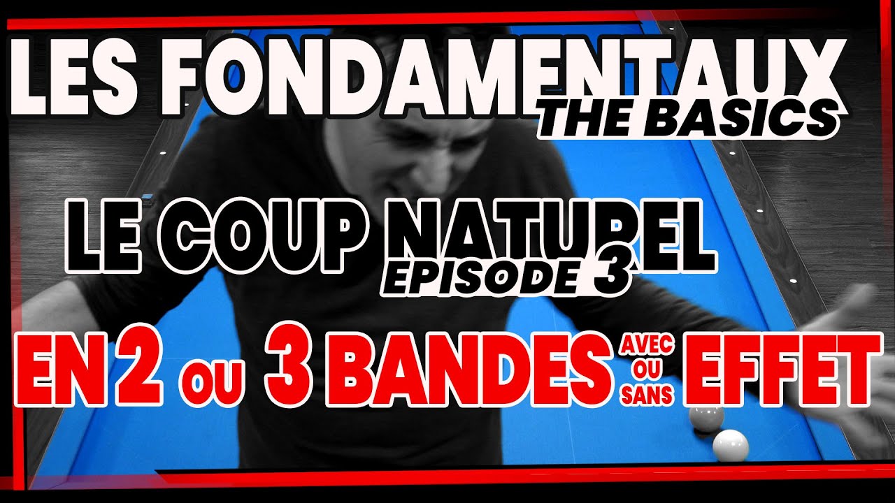 LES BASES DU BILLARD FRANCAIS - S1E3 /8 - LE COUP NATUREL 2 ou 3 BANDES