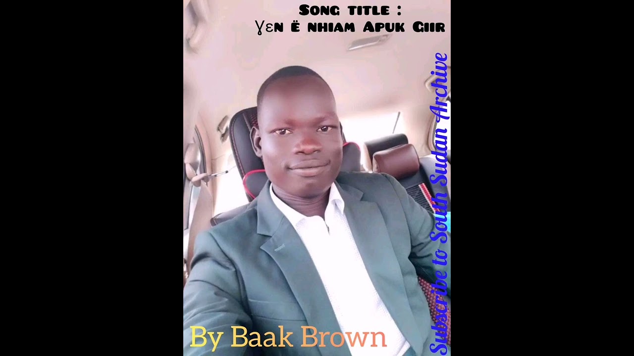 ɣɛn ë nhiäm panda Apuk Giir by Baak Brown (latest audio) South Sudan Music 🎶 2022