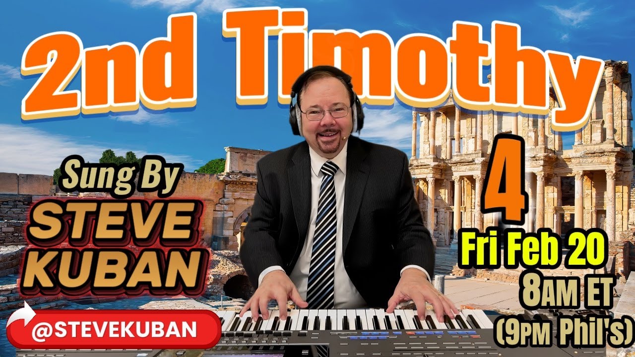 Steve Sings 2nd Timothy 4—Paul's Final Chapter—with hymns and choruses