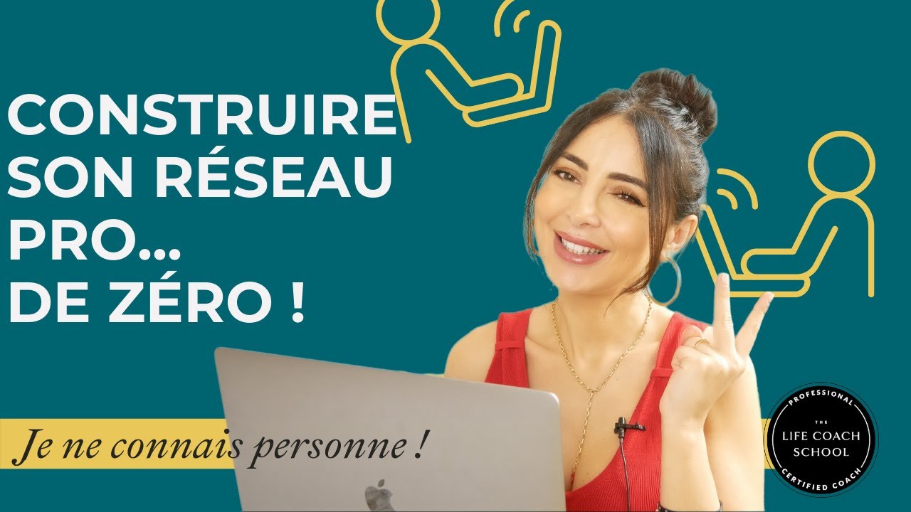 Construire un réseau professionnel en partant de 0 :  3 choses à savoir ! Coach leadership de soi