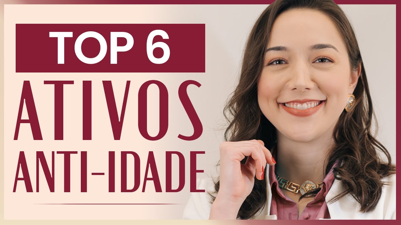 Top 6 melhores ATIVOS ANTI IDADE para o SKINCARE