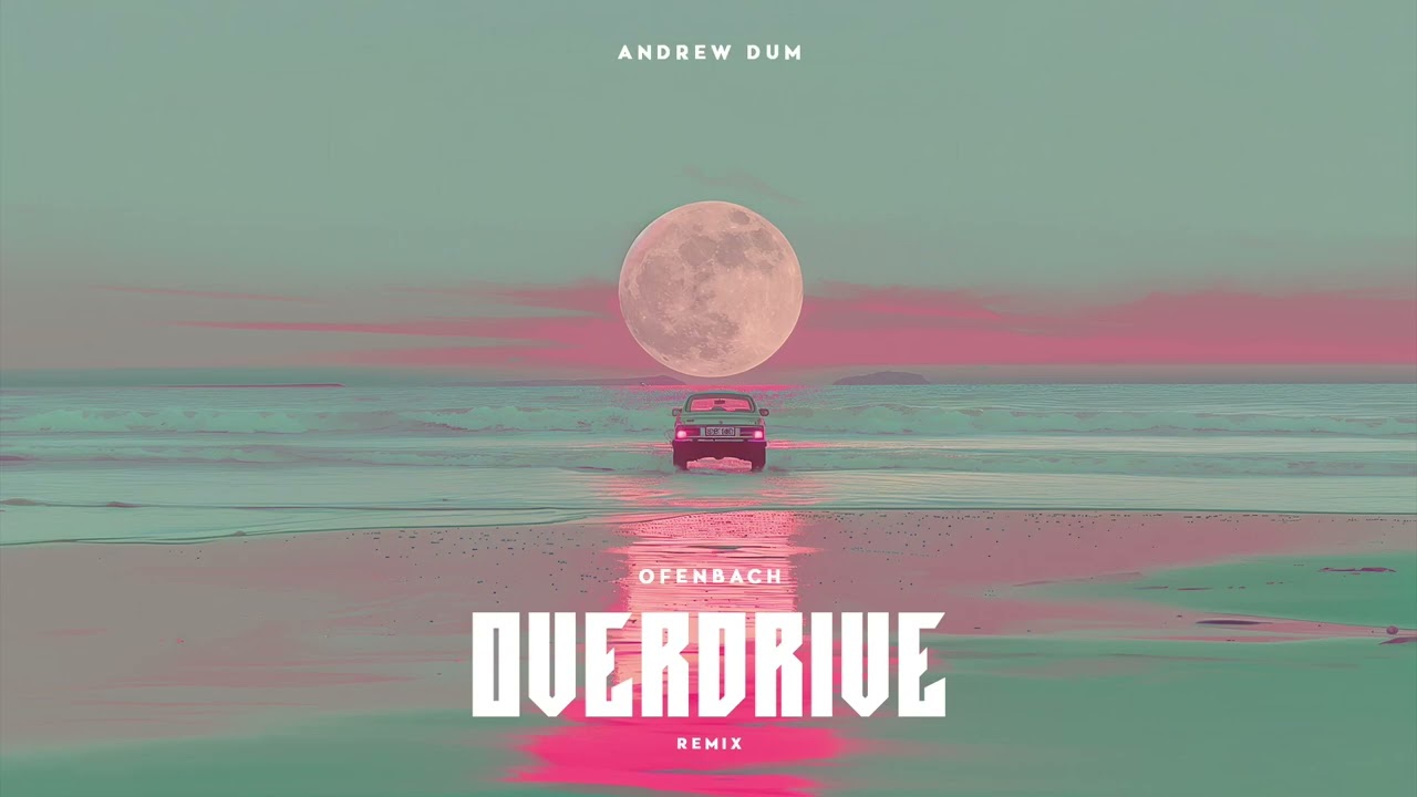 Ofenbach - Overdrive (Andrew Dum Remix)