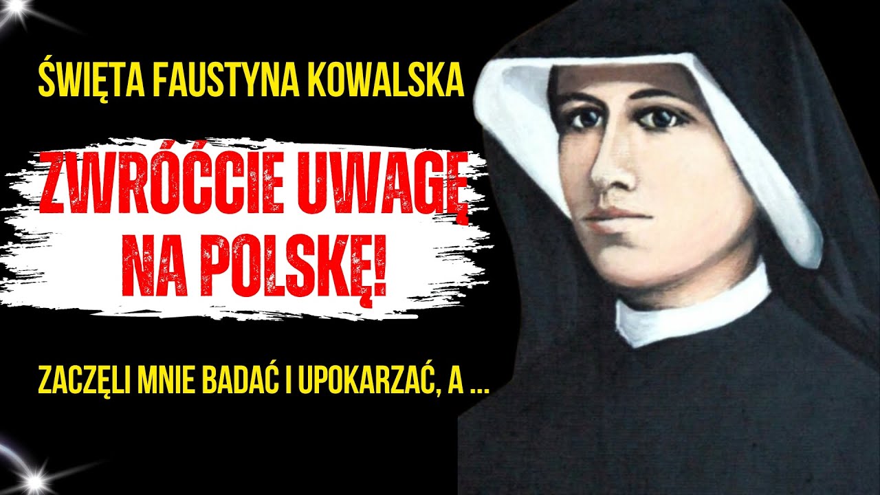 🔥 Św. Faustyna – Zwróć Uwagę Na Polskę! Niezwykła Wizja o Polsce Świętej Faustyny Kowalskiej 🙏🙏