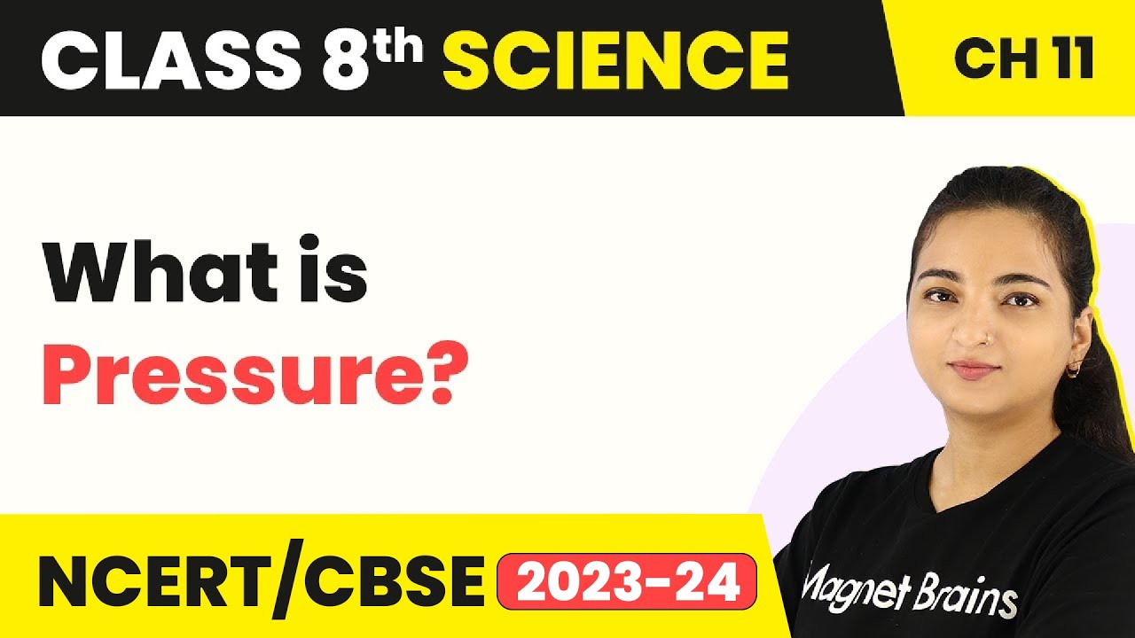 Class 8 Science Chapter 11 | What is Pressure - Force and Pressure