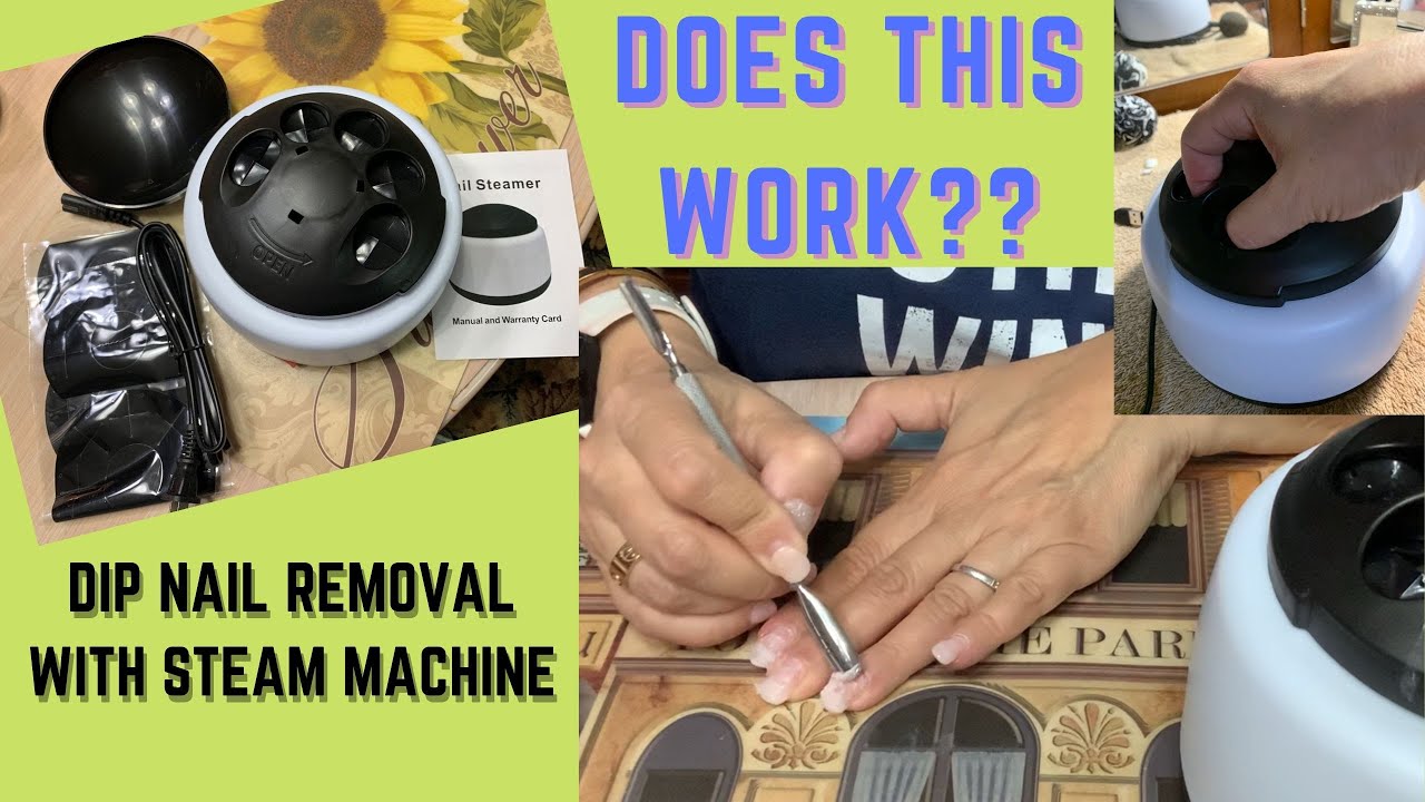 LEARN How Steam Machines Work to EASILY Remove DIP Powder from Nails - HUGE SUCCESS!!