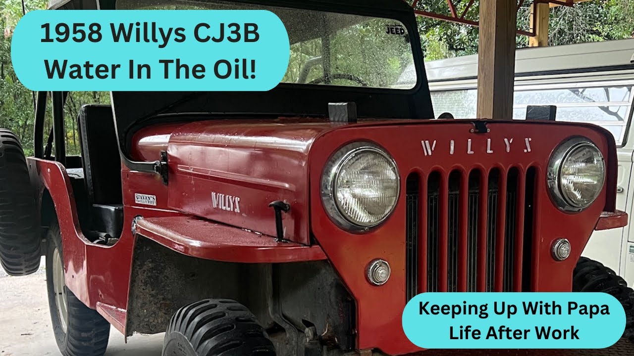 Today's Project:  Willys CJ3B - Water In The Oil!    Keeping Up With Papa - Life After Work