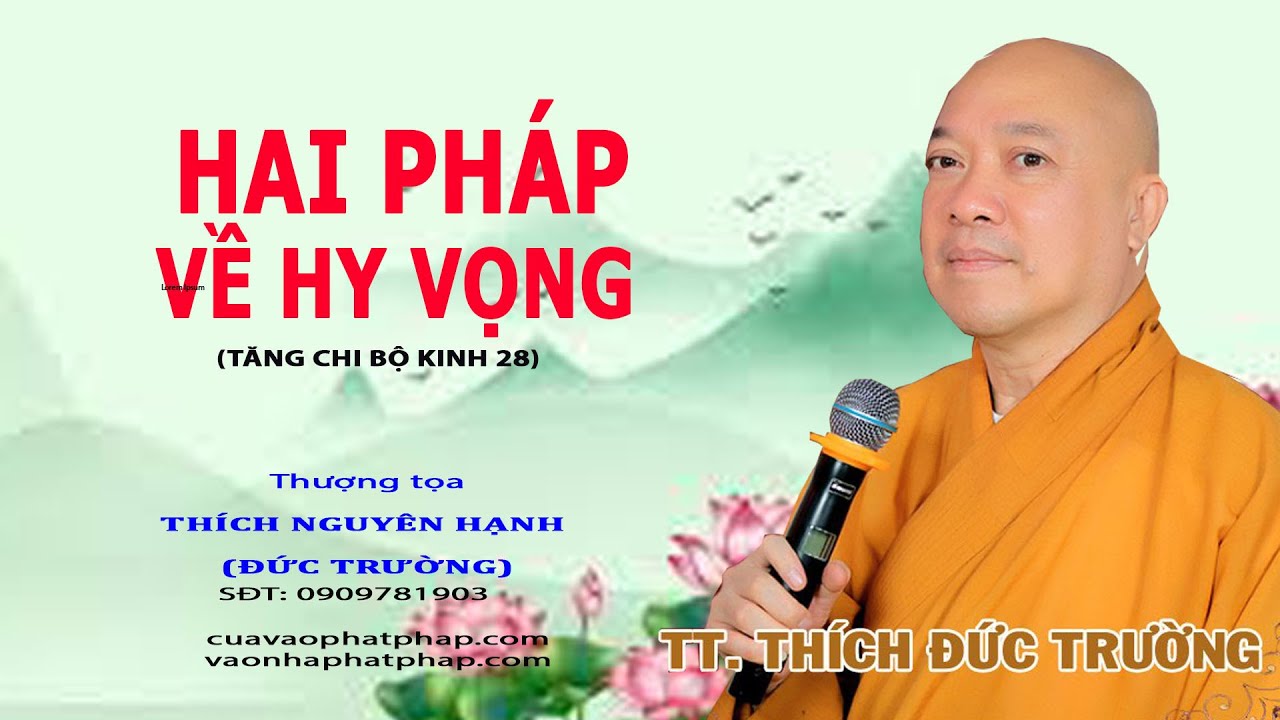 HAI PHÁP VỀ HY VỌNG (TĂNG CHI 28) || THƯỢNG TỌA THÍCH NGUYÊN HẠNH (ĐỨC TRƯỜNG)